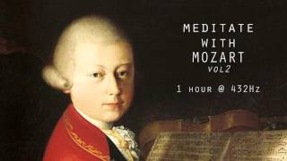 Meditate with Mozart  432Hz Classical Music  Vol 2 [upl. by Nhar930]