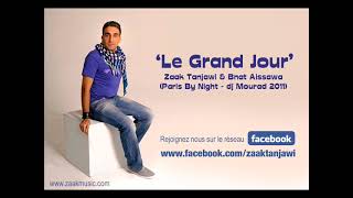 Le Grand Jour  Zaak Tanjawi feat Bnat Aissawa [upl. by Leor]