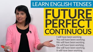 Learn English Tenses FUTURE PERFECT CONTINUOUS [upl. by Assyram]