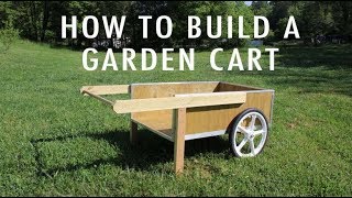 How to Build a GARDEN CART [upl. by Nolyk78]