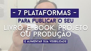 7 plataformas para publicar o seu Livro Ebook Curso ou Produção Independente [upl. by Jobey]