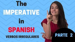 The Imperative in Spanish Irregular verbs PARTE 2 [upl. by Ahsinnod]