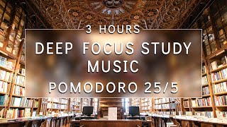 Deep Focus Study Music With Pomodoro Technique Timer 255  Stay Focused amp Work With Ambient Music [upl. by Eelidnarb]