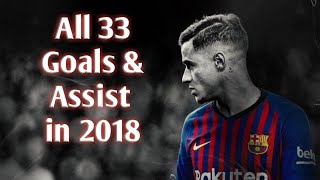 Philippe Coutinho • All 33 Goals amp Assist in 2018 [upl. by Nothgiel]