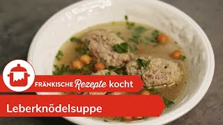 LEBERKNÖDELSUPPE SELBER MACHEN Ein Klassiker der fränkischen Küche  Fränkische Rezepte [upl. by Halsy]