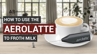 How To Use the AeroLatte To Froth Milk [upl. by Ettelrats]