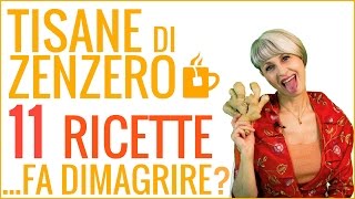 TISANE di ZENZERO 11 RICETTE SFIZIOSE  tutti i BENEFICI MA FA DIMAGRIRE [upl. by Llewen]