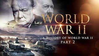 World War II A History of WWII Part 2  Full Documentary [upl. by Elleinahc]