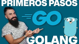 GOLANG GO Desde Cero Primeros Pasos [upl. by Anaujit]