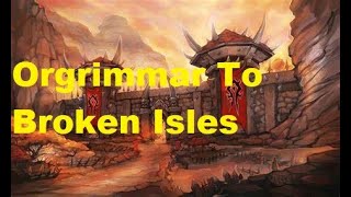 Orgrimmar To Broken Isles Part 1 [upl. by Parsifal]