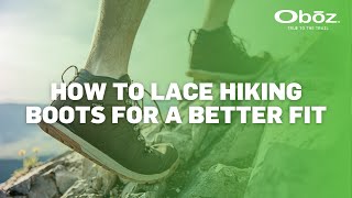 How to Lace Hiking Boots for a Better Fit  Oboz Footwear [upl. by Merv328]