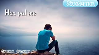 Har Pal Teri Yaad Bahut TadpayegiLyricsWhatsapp Status video❤Male version ❤ [upl. by Willa356]