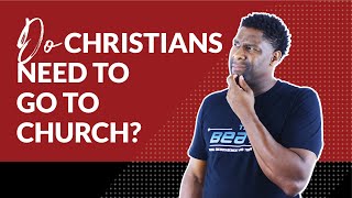 Do Christians Need to go to Church [upl. by Jenda]