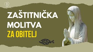 ZAŠTITNIČKA MOLITVA ZA OBITELJ [upl. by Cheslie]