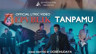 Repvblik  Tanpamu  Official Lyric Video [upl. by Marji]