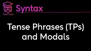 Syntax Tense Phrases TPs and Modals [upl. by Leonid]