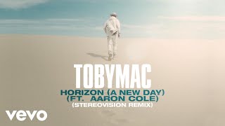 TobyMac Aaron Cole  Horizon A New Day Stereovision RemixAudio [upl. by Eceinej924]