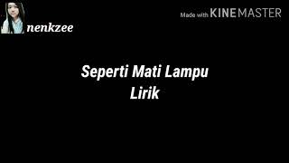 SEPERTI MATI LAMPU  Lirik [upl. by Faria]