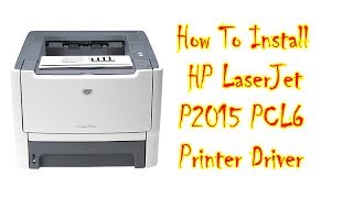 How To Install HP LaserJet P2015 PCL6 Printer Drivers [upl. by Etireugram]