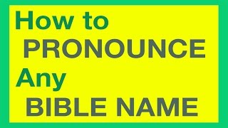 How To Pronounce Bible Names With Ease [upl. by Yelrak]