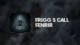 Fenrir  Friggs Call [upl. by Mannie]