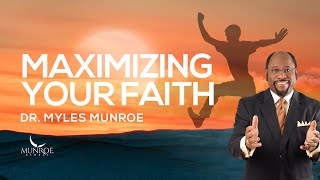 How To Strengthen Your Faith Key Lessons From Dr Myles Munroe  MunroeGlobalcom [upl. by Anifled]