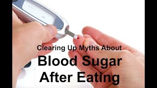 Clearing Up Myths About Blood Sugars After Eating [upl. by Filide]