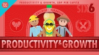 Productivity and Growth Crash Course Economics 6 [upl. by Notlrac]