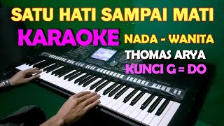 SATU HATI SAMPAI MATI  KARAOKE NADA CEWEKWANITA  Thomas Arya Feat Elsa Pitaloka [upl. by O'Shee]