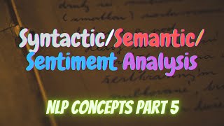 5 Syntactic  Semantic  Sentiment Analysis  NLP Concepts [upl. by Salomie482]