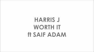 WORTH IT  Harris J ft Saif Adam lyrics [upl. by Demaria870]