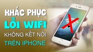 Hướng dẫn sửa lỗi iPhone không bắt được wifi [upl. by Uchish247]