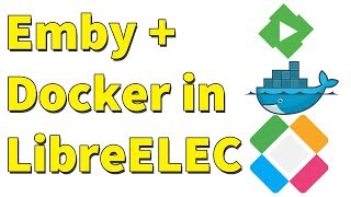 Install Emby in LibreELEC using Docker  How To  Home Theater [upl. by Colman92]