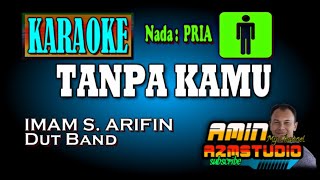 TANPA KAMU  Imam S Arifin  KARAOKE Nada PRIA [upl. by Hannavahs270]