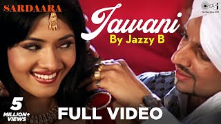 Jawani Full Video by Jazzy B  Sardaara  Sukhshinder Shinda [upl. by Cykana]