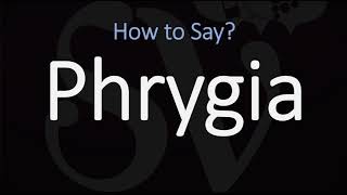 How to Pronounce Phrygia CORRECTLY [upl. by Elokkin851]