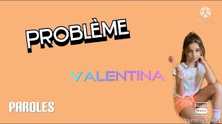 Problème  Valentina Paroles [upl. by Gustavus57]