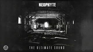 Neophyte  The Ultimate Sound [upl. by Enelyahs]