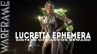 Warframe LUCRETIA EPHEMERA Sisters Of Parvos Reward [upl. by Huggins]