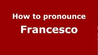 How to Pronounce Francesco  PronounceNamescom [upl. by Sateia]