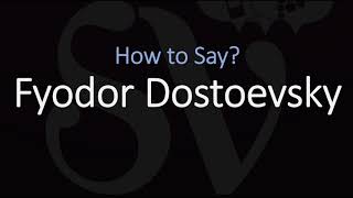 How to Pronounce Fyodor Dostoevsky CORRECTLY [upl. by Legnaesoj]