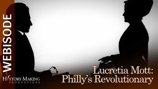 Lucretia Mott  Philadelphias Revolutionary [upl. by Niliac192]