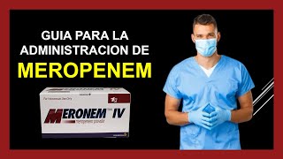 MEROPENEM inyectable 💉  Como administrarlo INFORMACION COMPLETA ☑️ [upl. by Airdnahc]