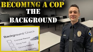 HOW TO BECOME A COP  The Background Investigation  Police Hiring Process [upl. by Callahan]