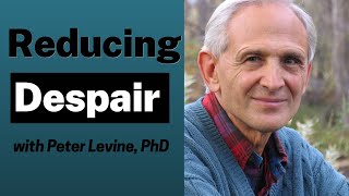 A Simple Exercise to Ease Despair with Peter Levine PhD [upl. by Appledorf478]