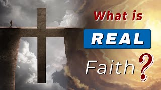 What is REAL FAITH according to the BIBLE [upl. by Notlimah]