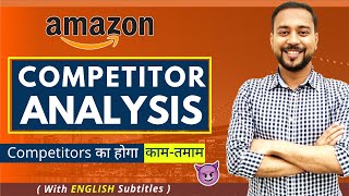 How To Do COMPETITOR ANALYSIS in Amazon FBA 🔥 Competitor Research amp Monitoring Techniques [upl. by Torrie]