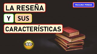 LA RESEÑA Y SUS CARACTERÍSTICAS [upl. by Meli]