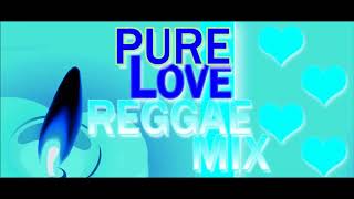 ★★★PURE LOVE REGGAE MIX★★★ [upl. by Atrim]