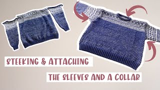 Setesdal Sweater Tutorial  How to Steek and Attach Sleeves amp Collar [upl. by Ahseneuq]